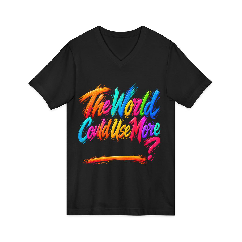 The World Could Use More....V-Neck Tee