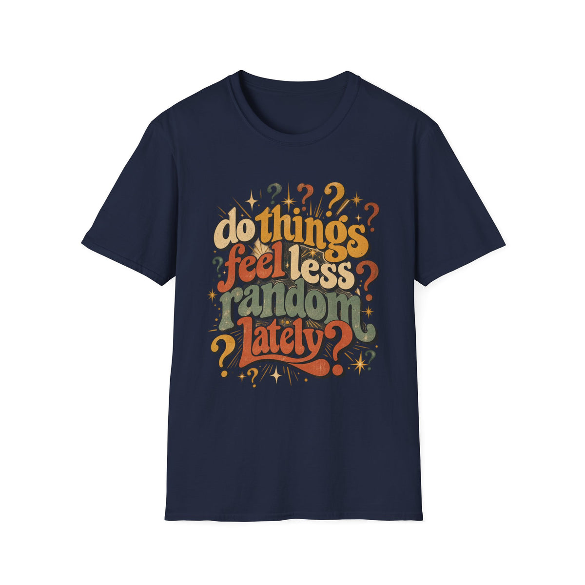 Do Things Feel Less Random Lately? T-Shirt — Retro Question-Mark Graphic Tee