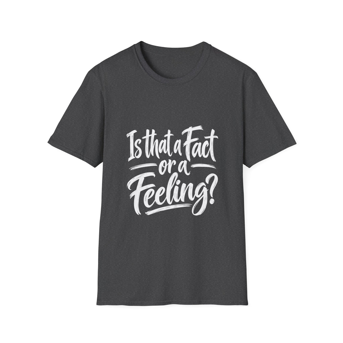 Fact or Feeling T-Shirt