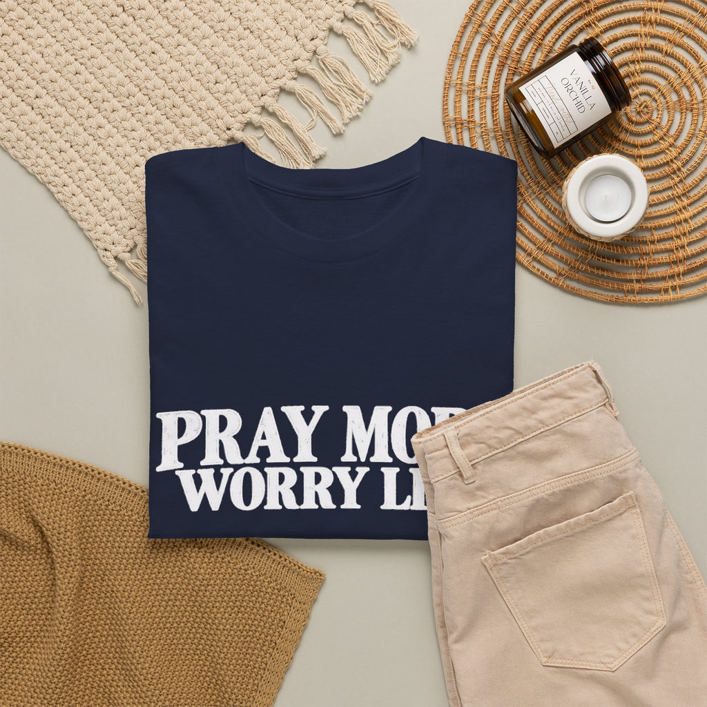 Pray More Worry Less T-Shirt