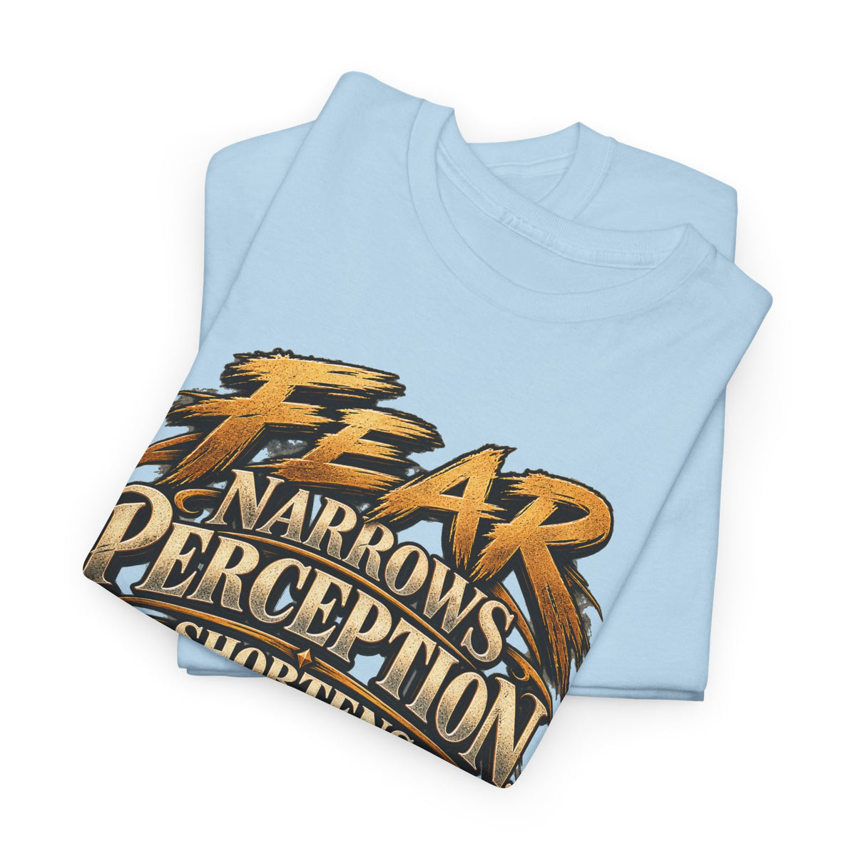 Fear Narrows Perception Graphic Tee