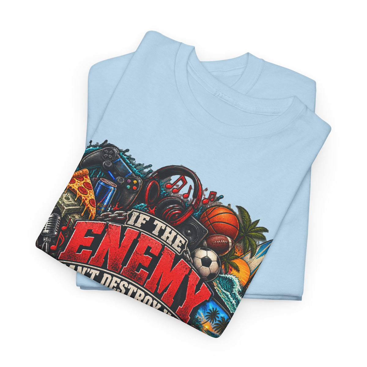 Motivational Graphic Tee — "If the Enemy Can't Destroy You He Will Distract You"