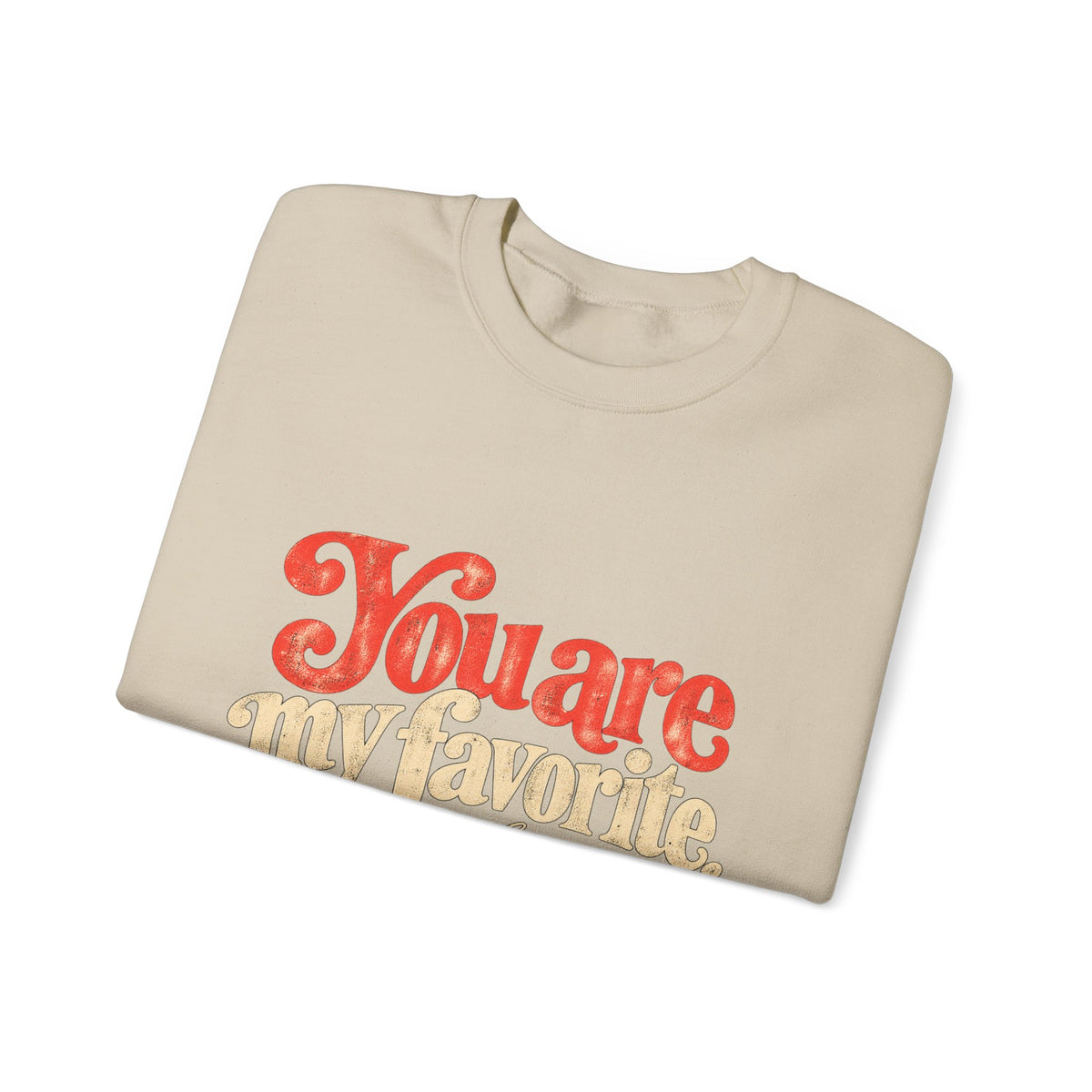 You Are My Favorite Crewneck Sweatshirt — Retro Love Graphic