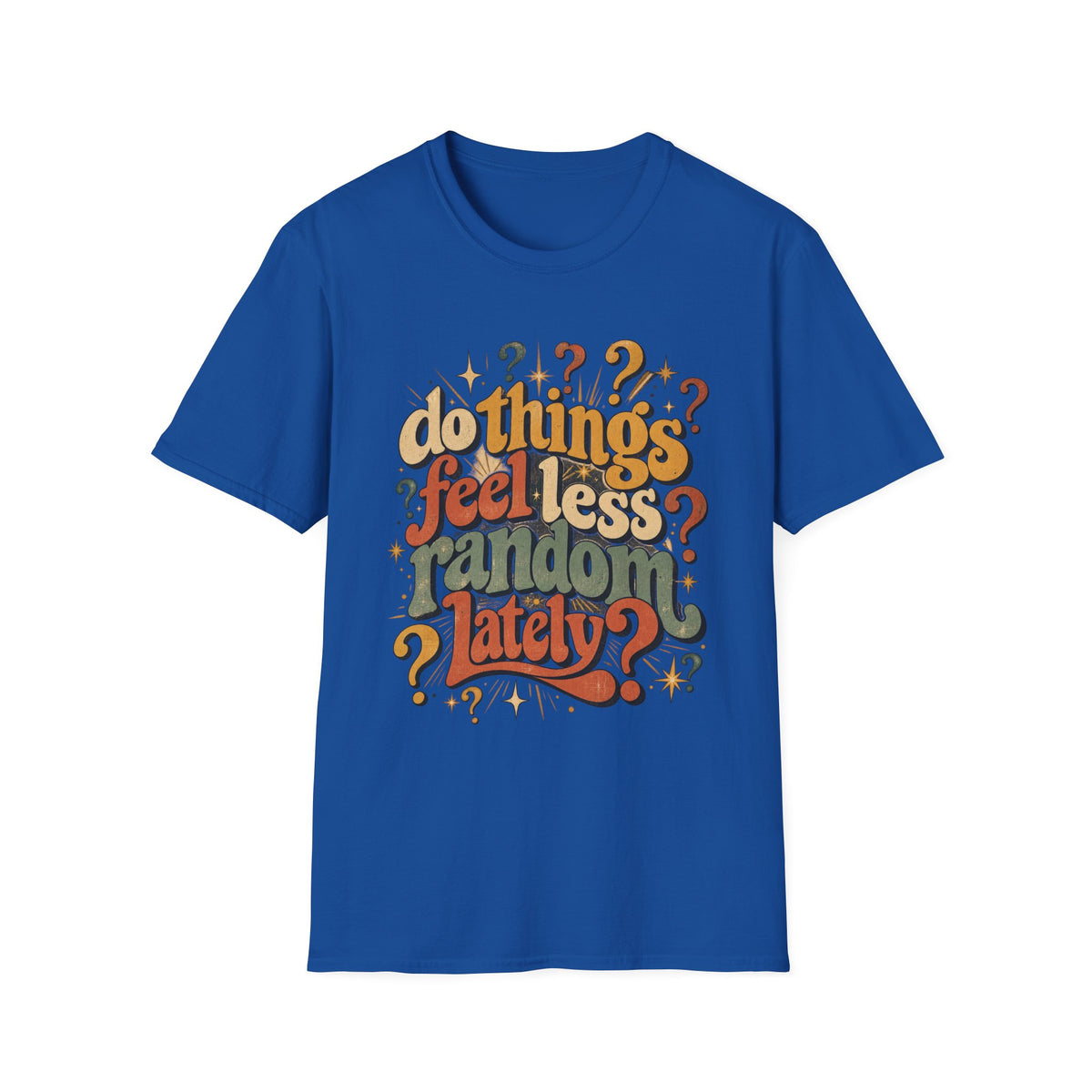 Do Things Feel Less Random Lately? T-Shirt — Retro Question-Mark Graphic Tee