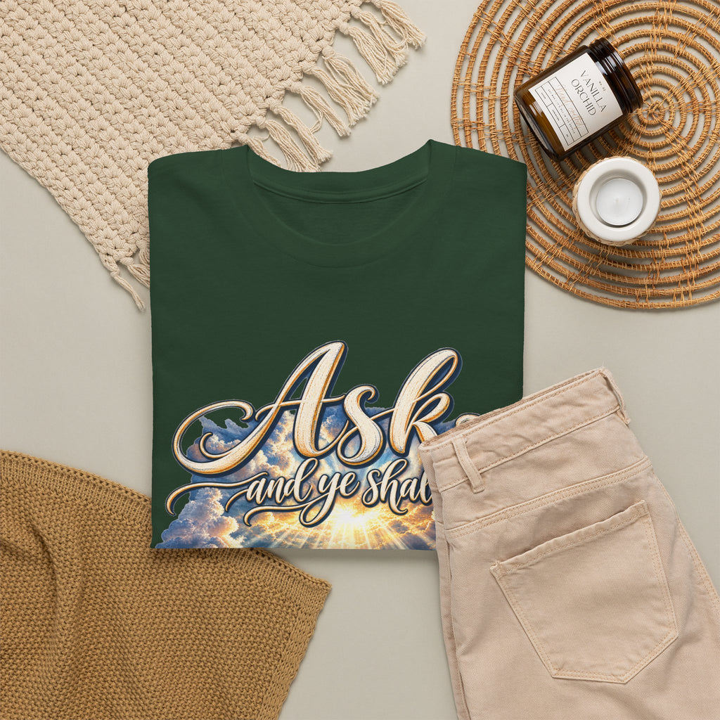 Ask and You Shall Receive Faith T-Shirt