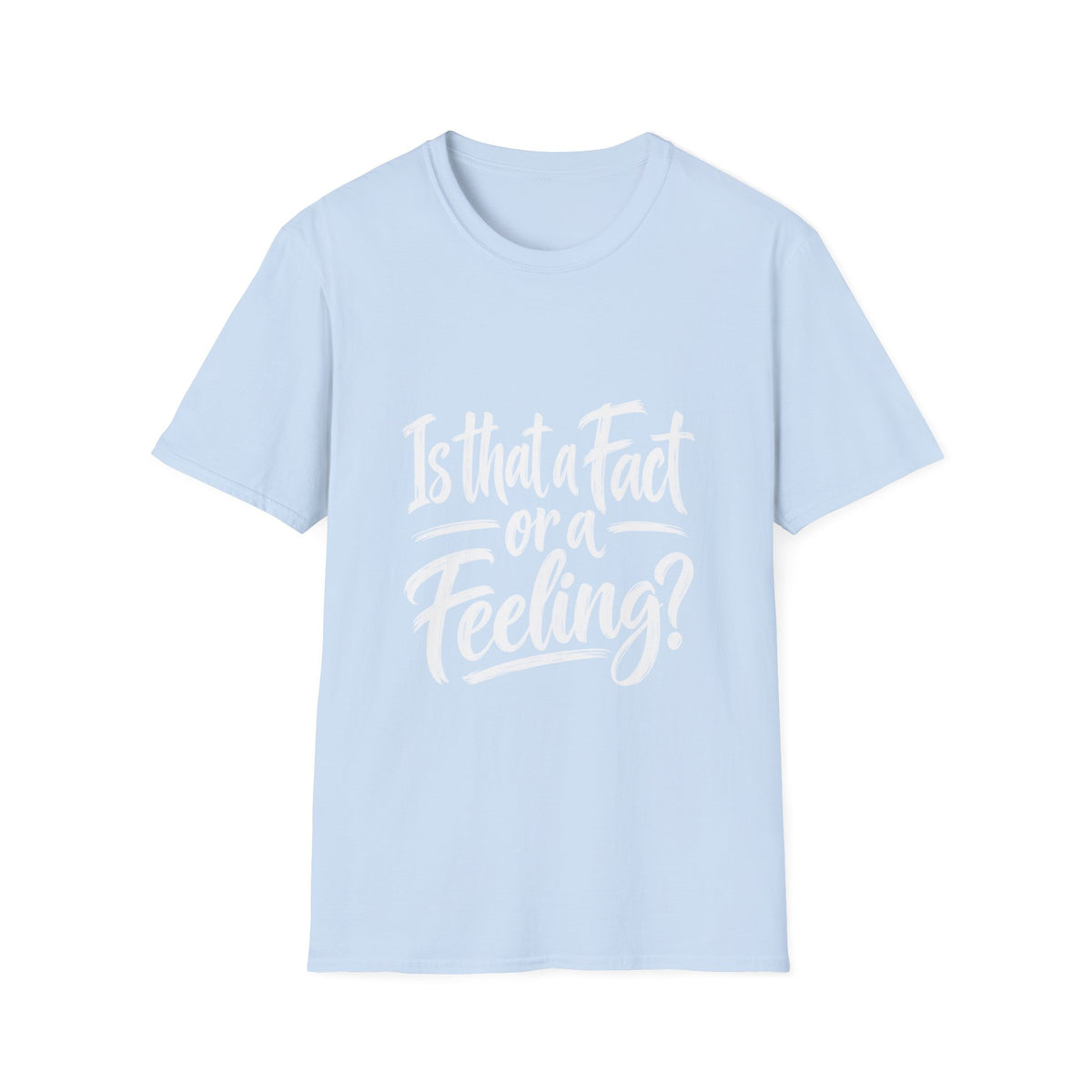 Fact or Feeling T-Shirt