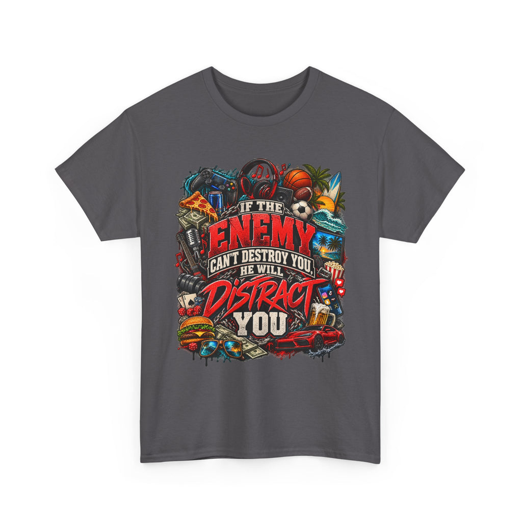Motivational Graphic Tee — "If the Enemy Can't Destroy You He Will Distract You"