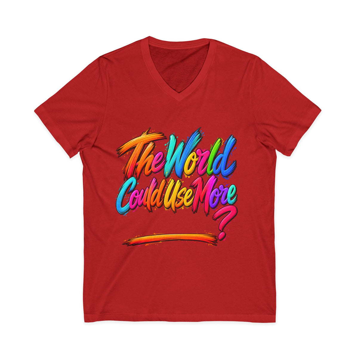 The World Could Use More....V-Neck Tee