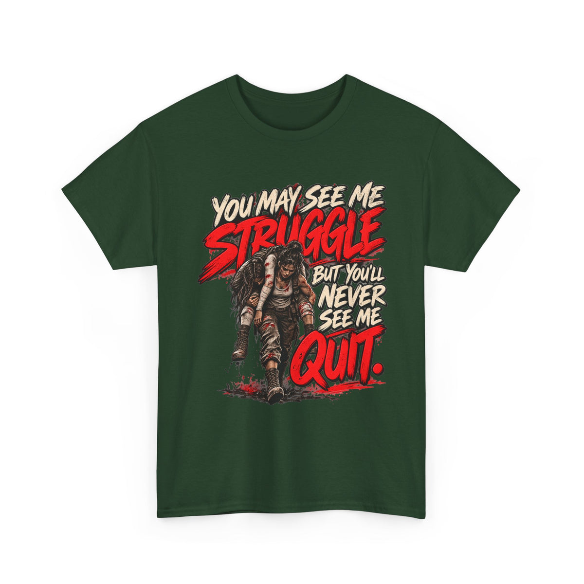 You May See Me Struggle But You'll Never See Me Quit