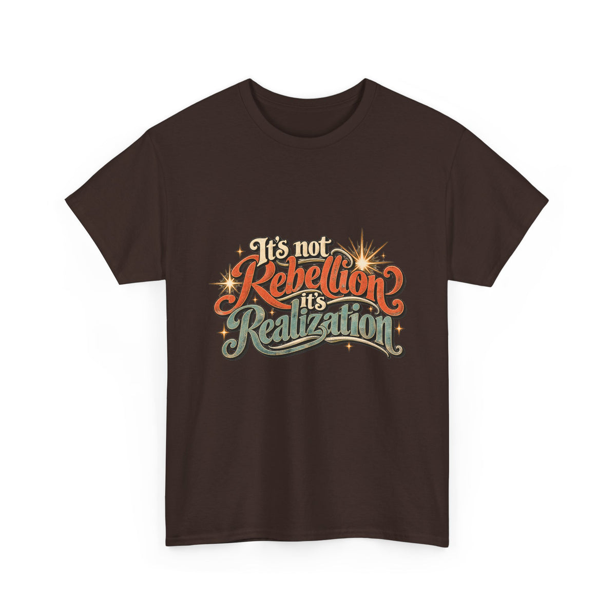 It’s Not Rebellion, It’s Realization Graphic Tee