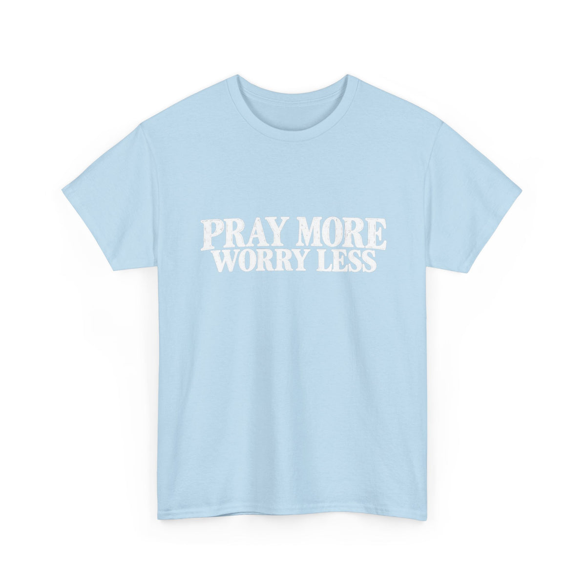 Pray More Worry Less T-Shirt