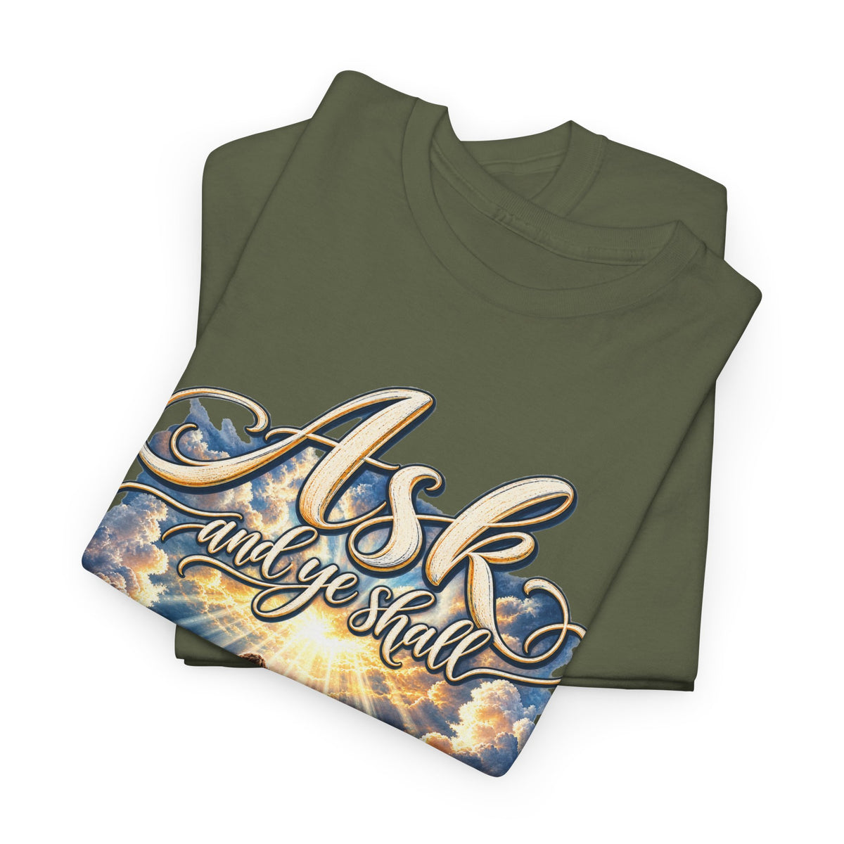 Ask and You Shall Receive Faith T-Shirt