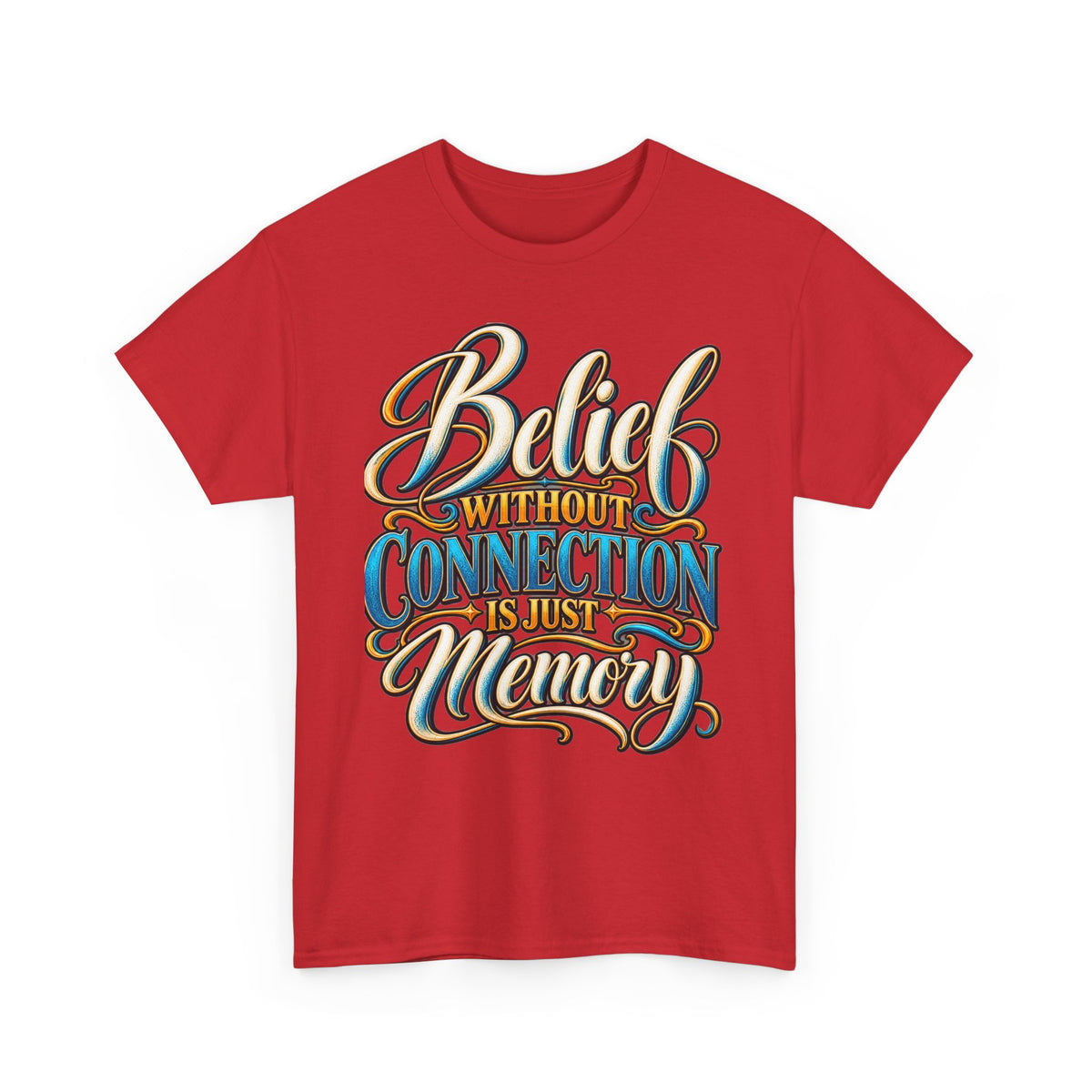 Belief Without Connection Is Just Memory T-Shirt