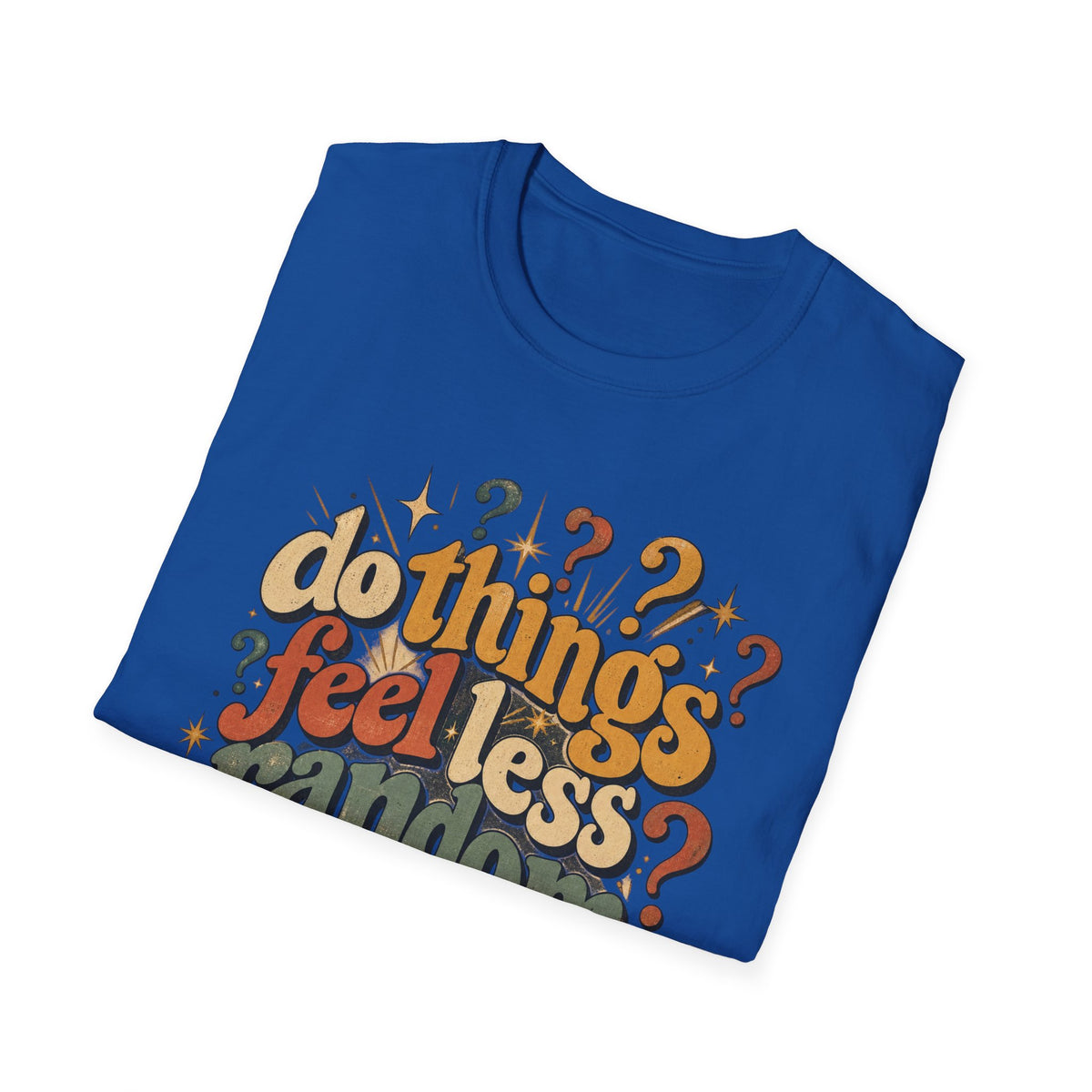 Do Things Feel Less Random Lately? T-Shirt — Retro Question-Mark Graphic Tee