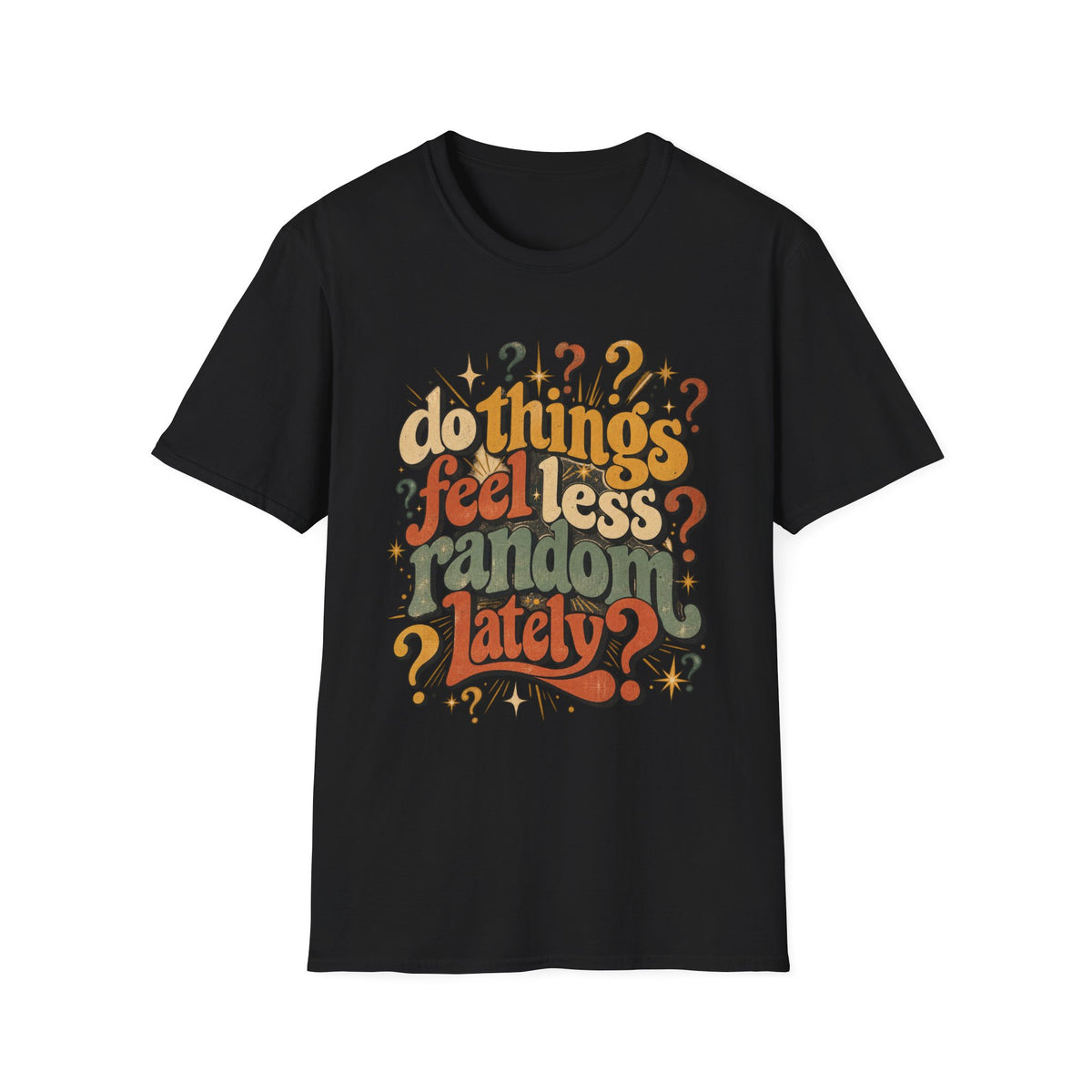 Do Things Feel Less Random Lately? T-Shirt — Retro Question-Mark Graphic Tee