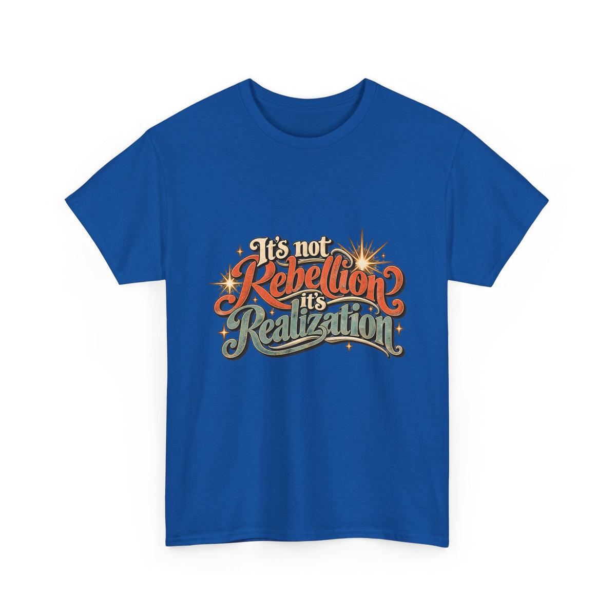 It’s Not Rebellion, It’s Realization Graphic Tee