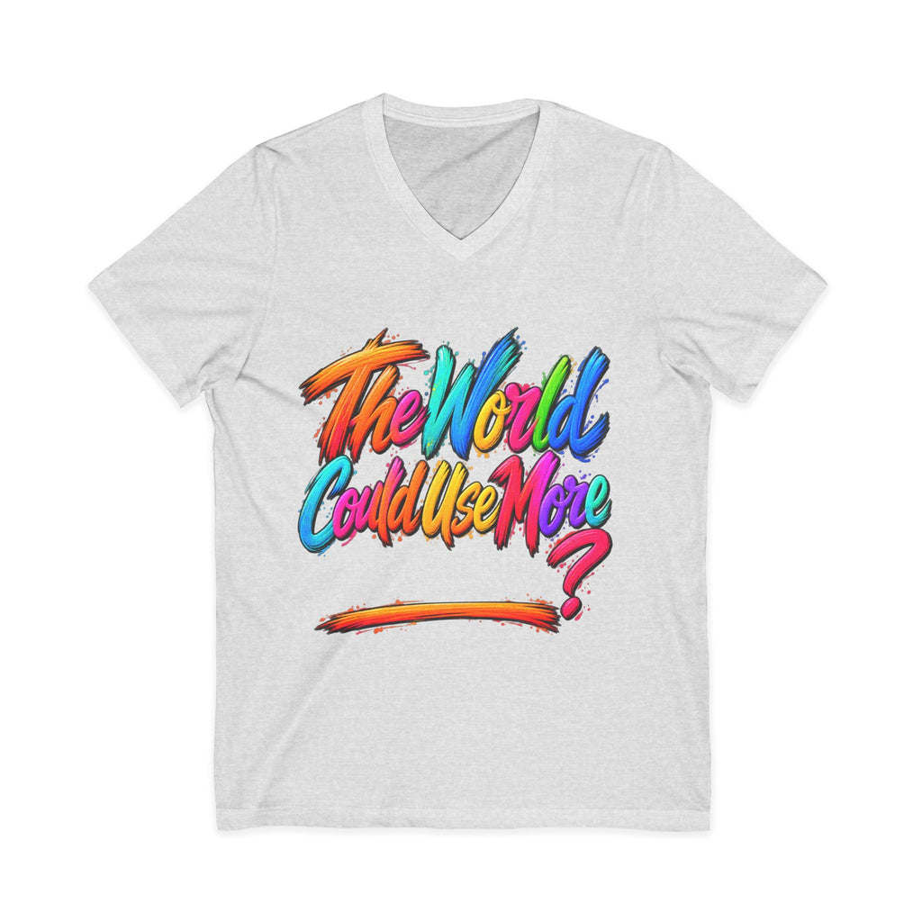 The World Could Use More....V-Neck Tee