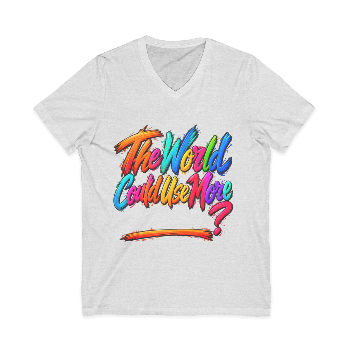 The World Could Use More....V-Neck Tee
