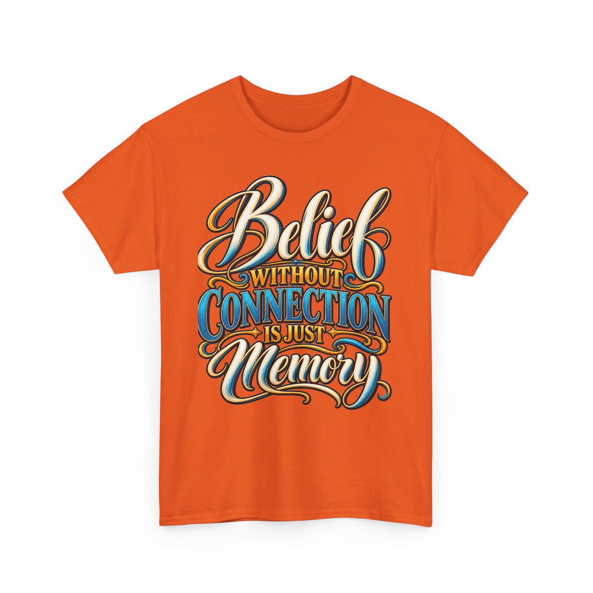 Belief Without Connection Is Just Memory T-Shirt