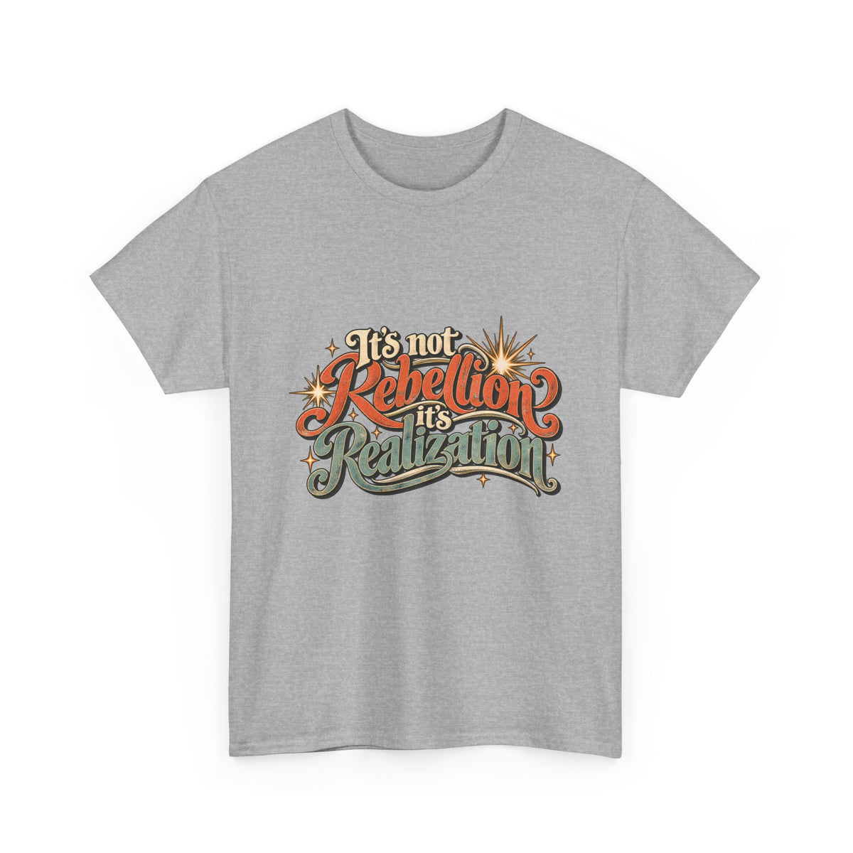 It’s Not Rebellion, It’s Realization Graphic Tee