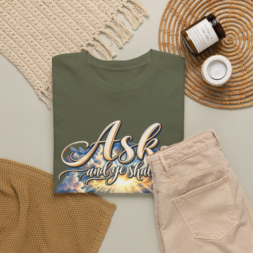 Ask and You Shall Receive Faith T-Shirt