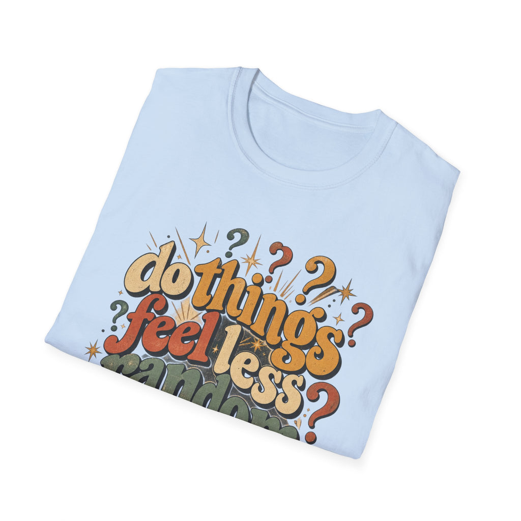 Do Things Feel Less Random Lately? T-Shirt — Retro Question-Mark Graphic Tee