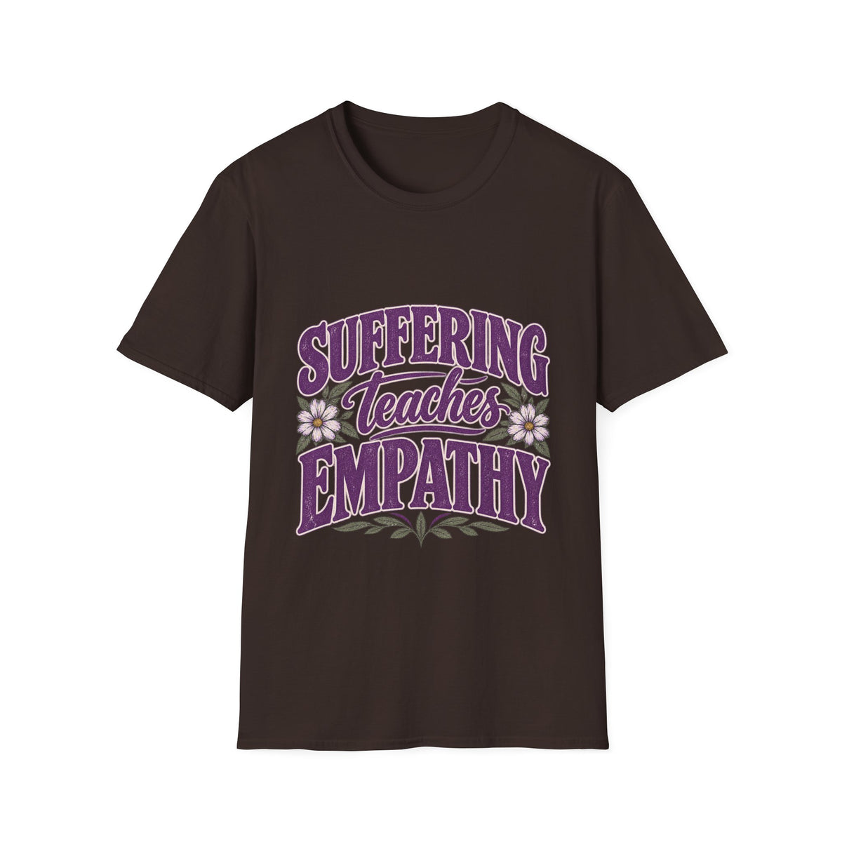 Suffering Teaches Empathy T-Shirt