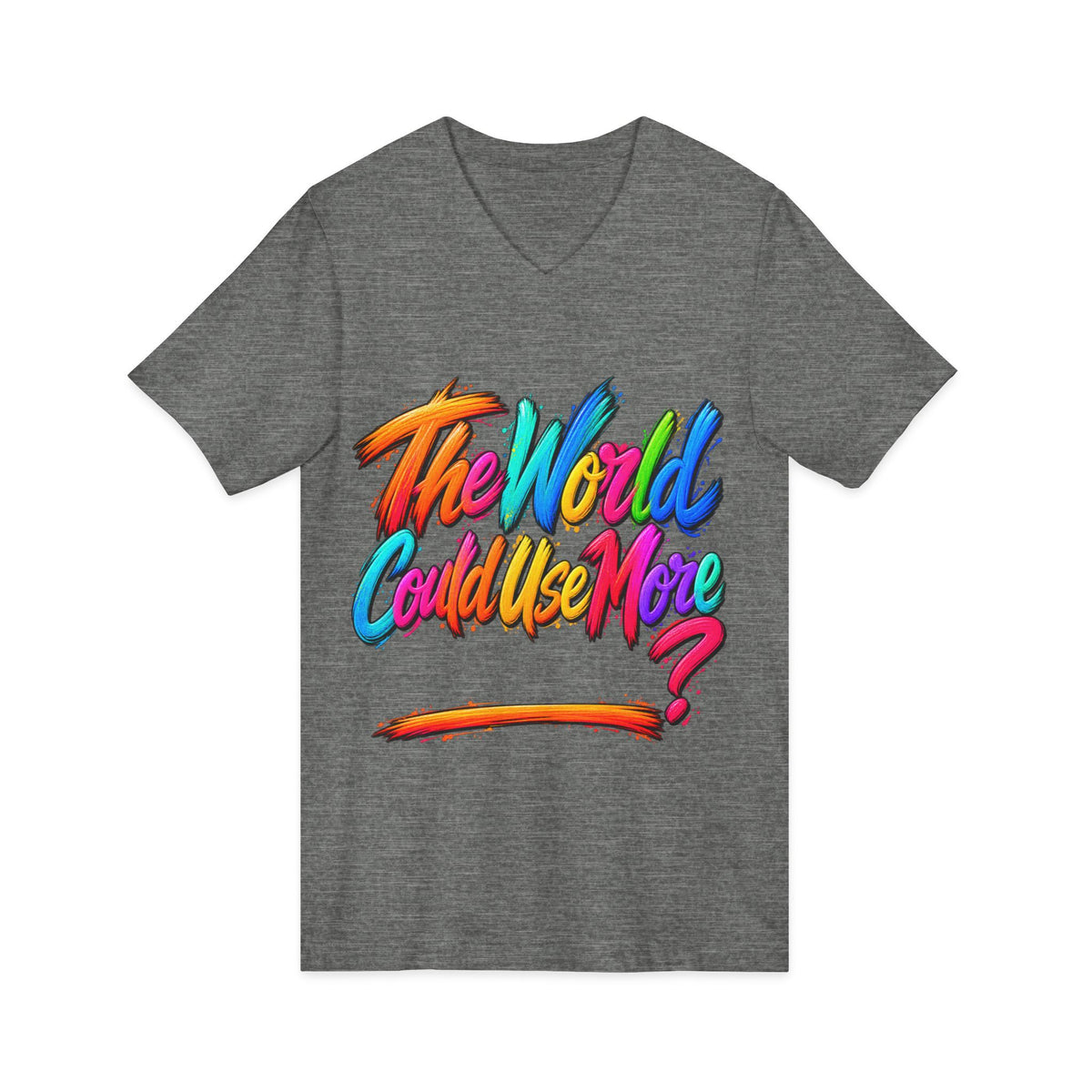 The World Could Use More....V-Neck Tee