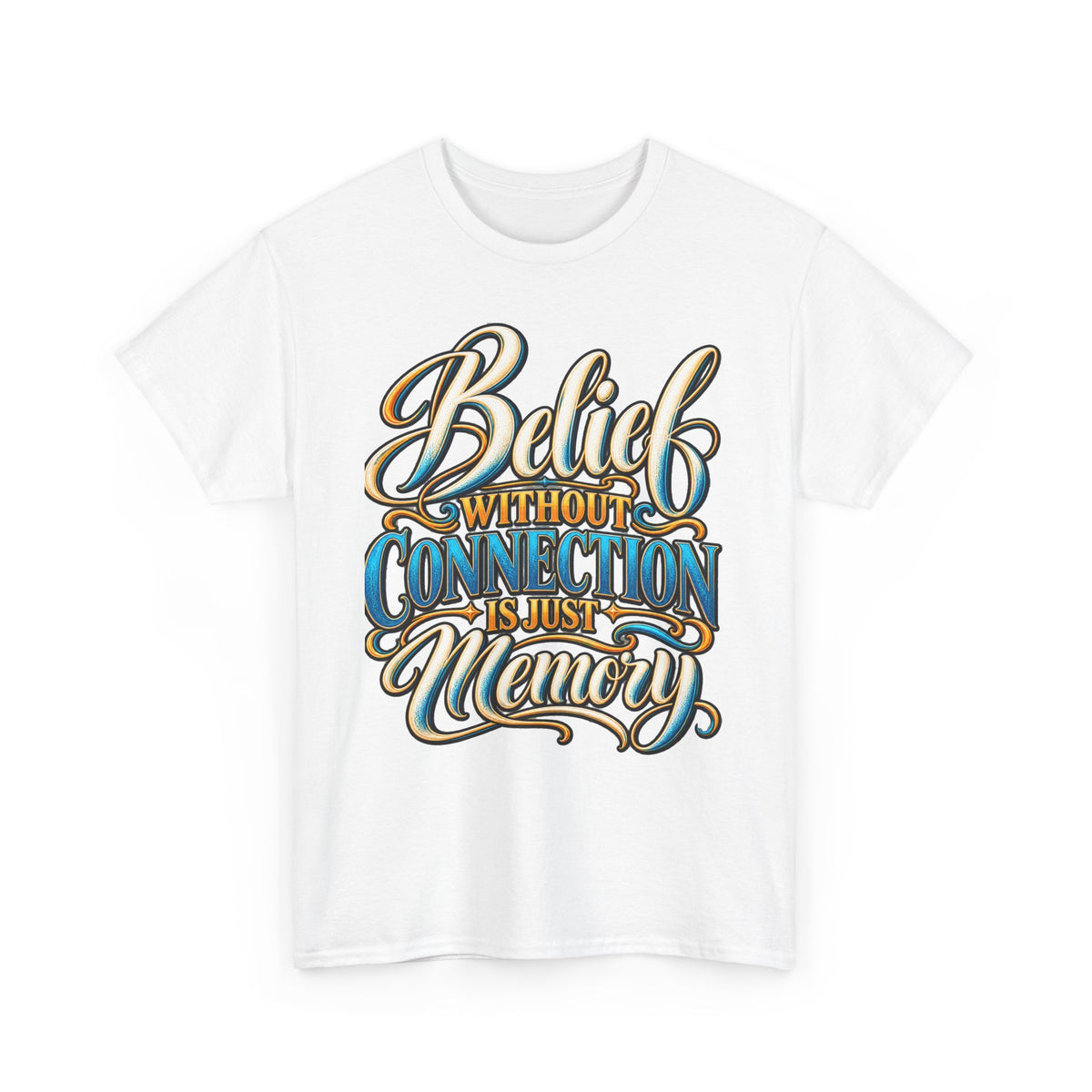 Belief Without Connection Is Just Memory T-Shirt