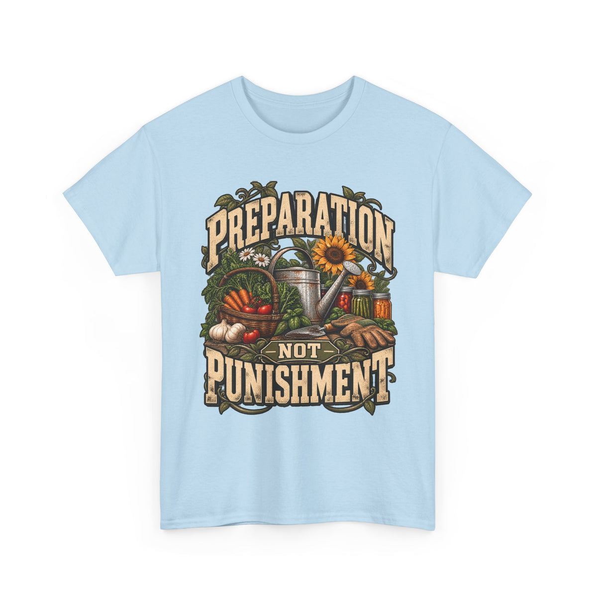Preparation Not Punishment Gardening T-Shirt