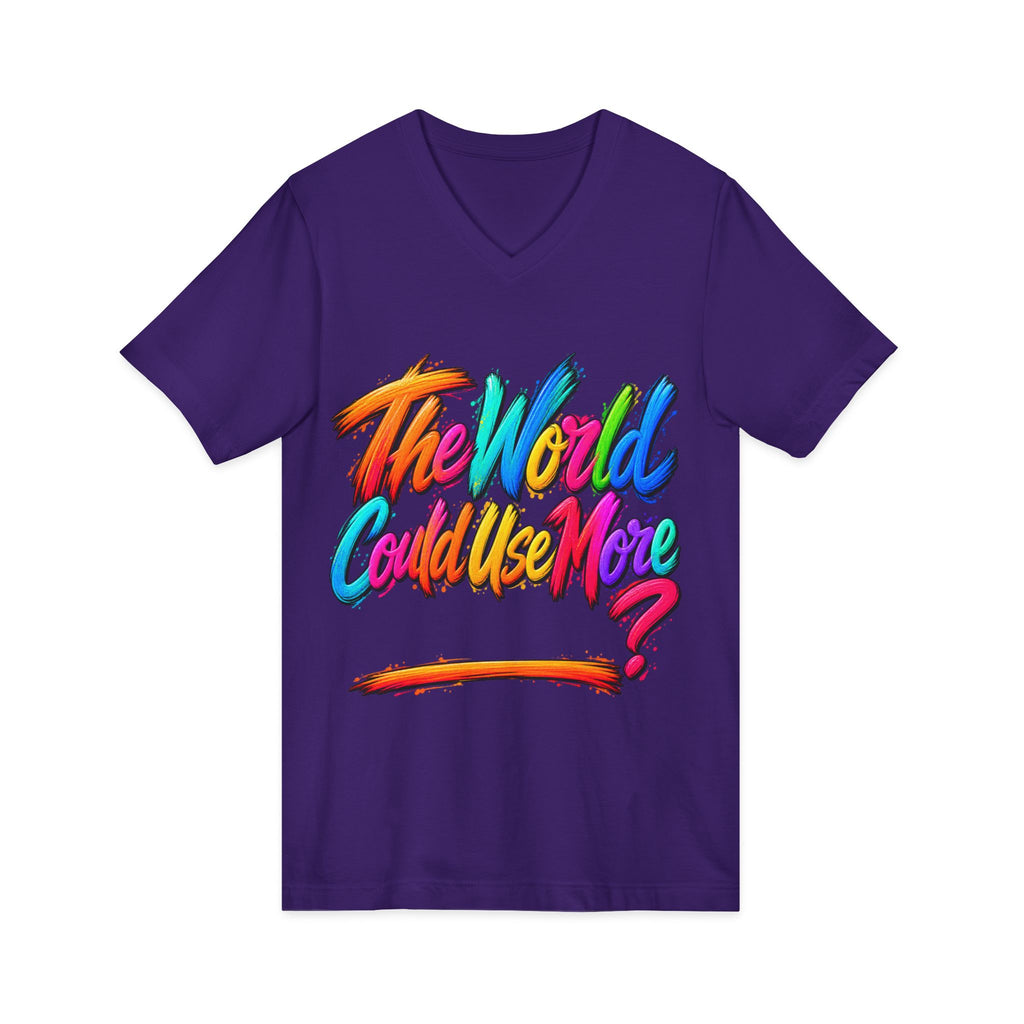 The World Could Use More....V-Neck Tee