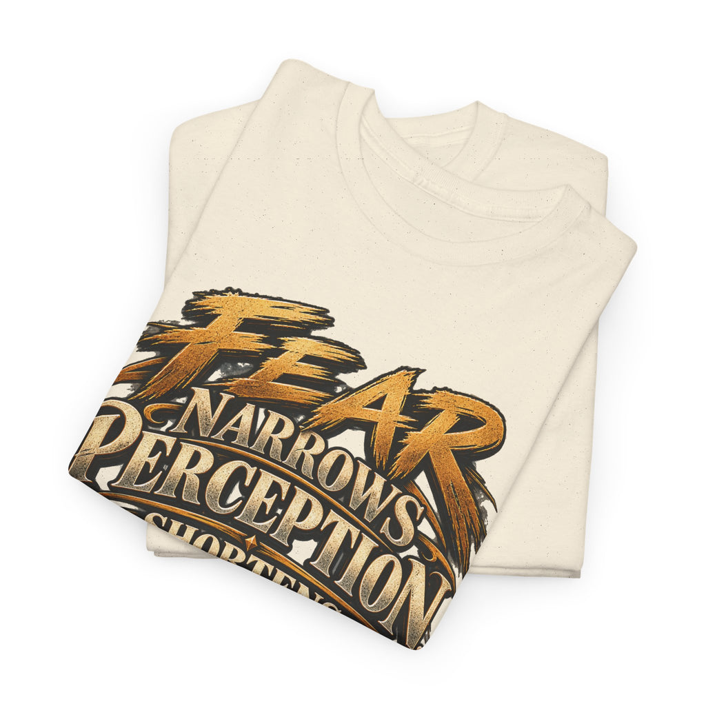 Fear Narrows Perception Graphic Tee