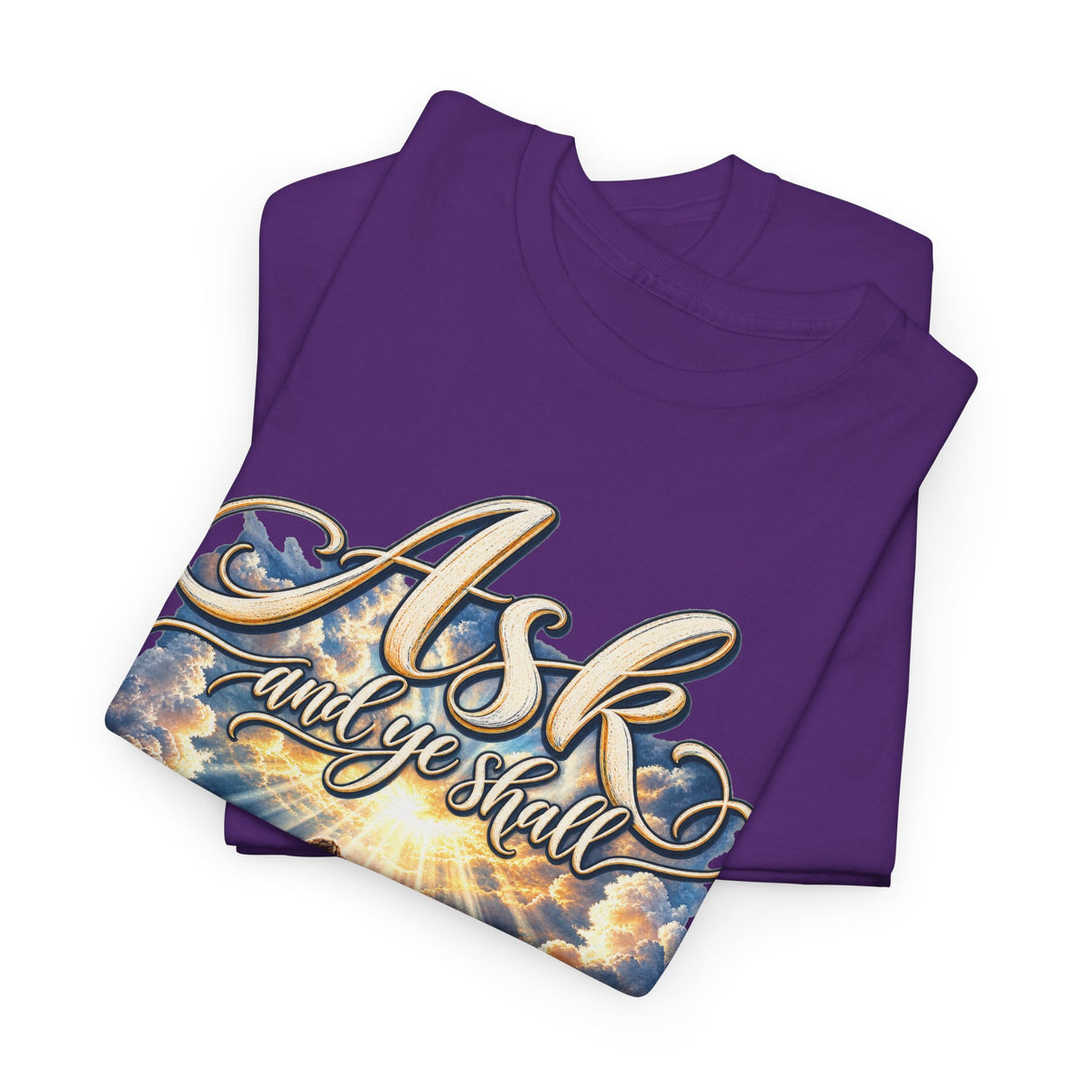 Ask and You Shall Receive Faith T-Shirt