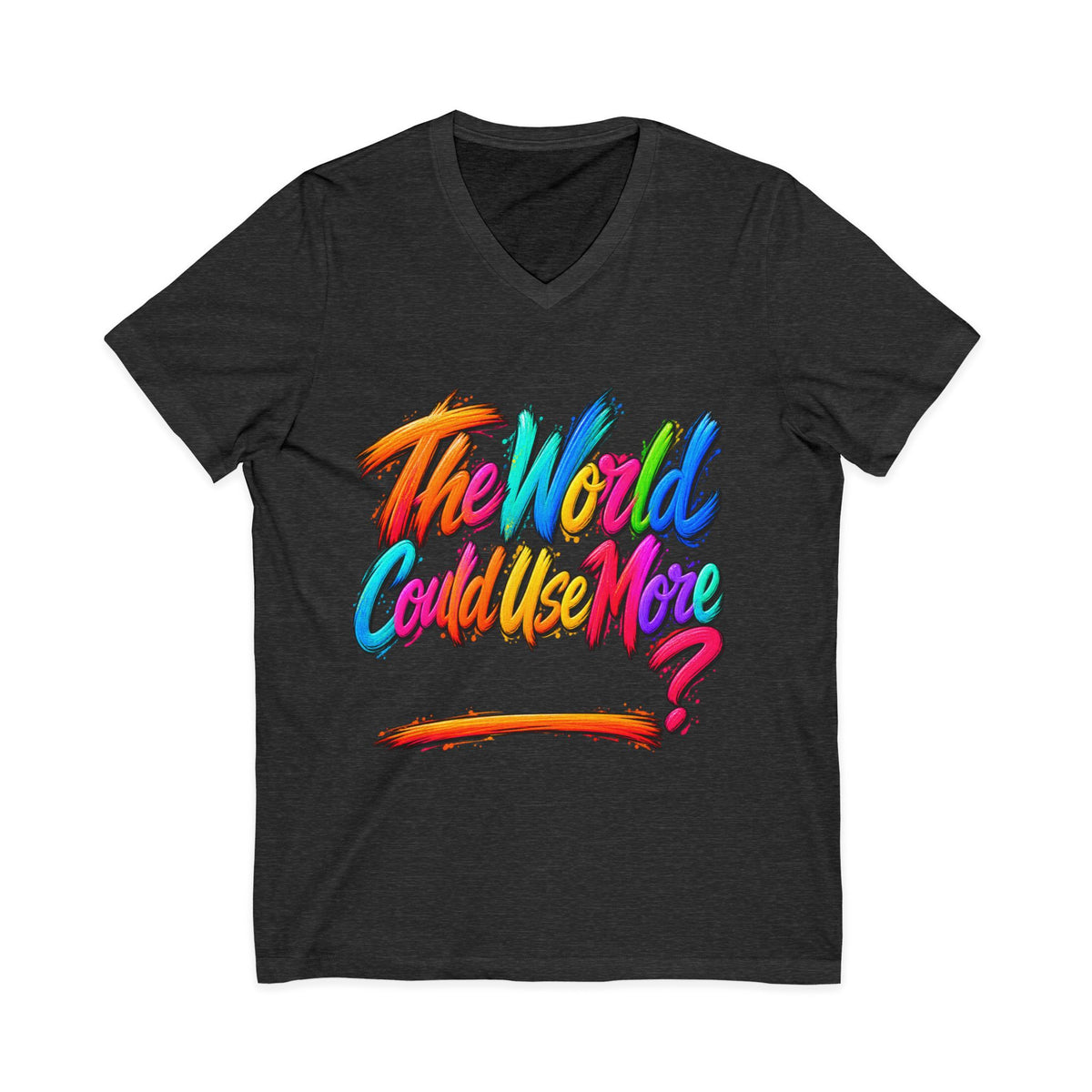 The World Could Use More....V-Neck Tee