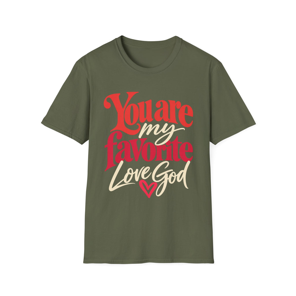 You Are My Favorite T-Shirt — Inspiring Christian Graphic Tee