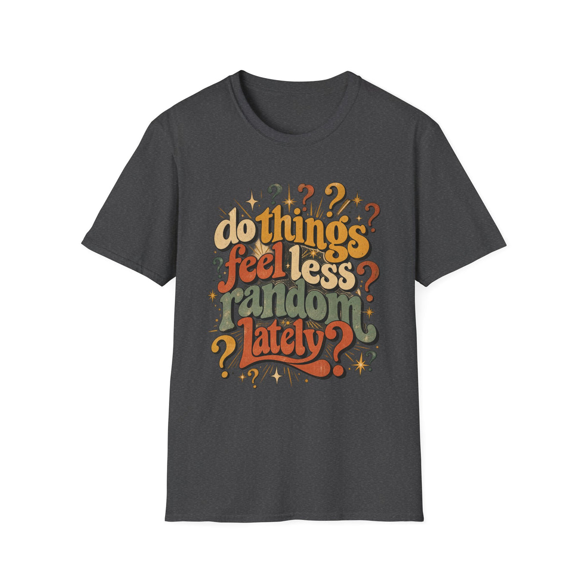 Do Things Feel Less Random Lately? T-Shirt — Retro Question-Mark Graphic Tee