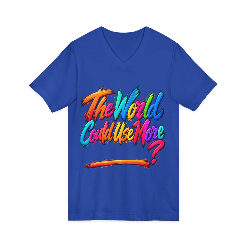 The World Could Use More....V-Neck Tee