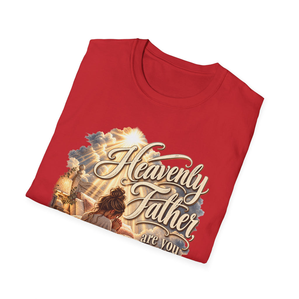 Heavenly Father Are You Really There? Religious Christian T-Shirt