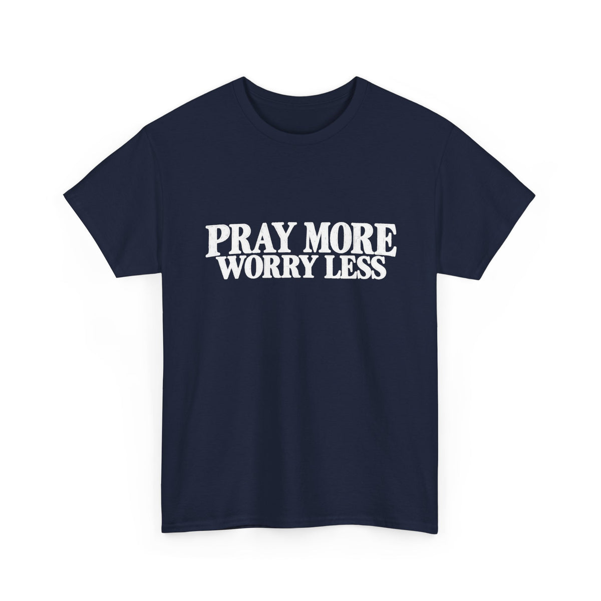 Pray More Worry Less T-Shirt