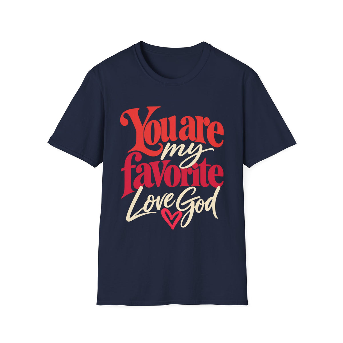 You Are My Favorite T-Shirt — Inspiring Christian Graphic Tee