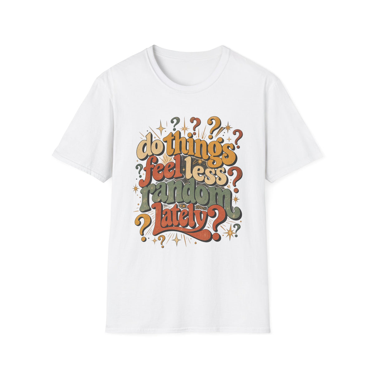 Do Things Feel Less Random Lately? T-Shirt — Retro Question-Mark Graphic Tee