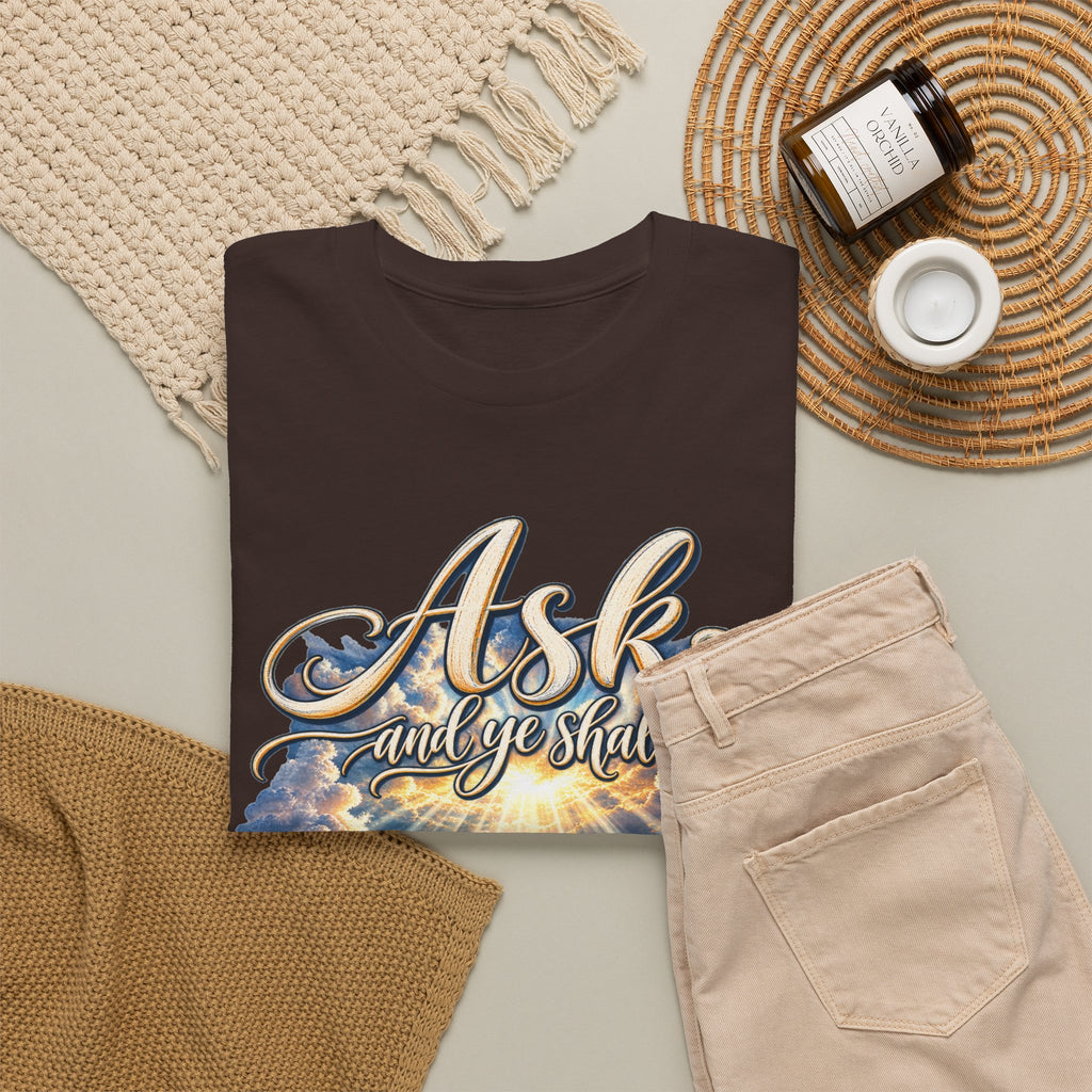 Ask and You Shall Receive Faith T-Shirt