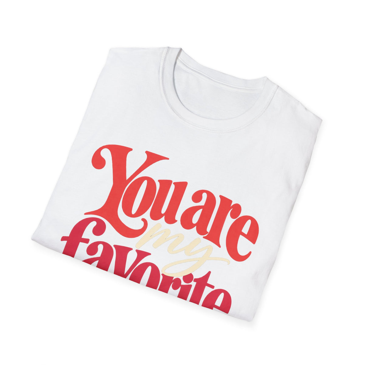 You Are My Favorite T-Shirt — Inspiring Christian Graphic Tee