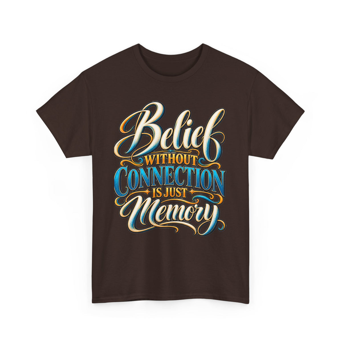 Belief Without Connection Is Just Memory T-Shirt