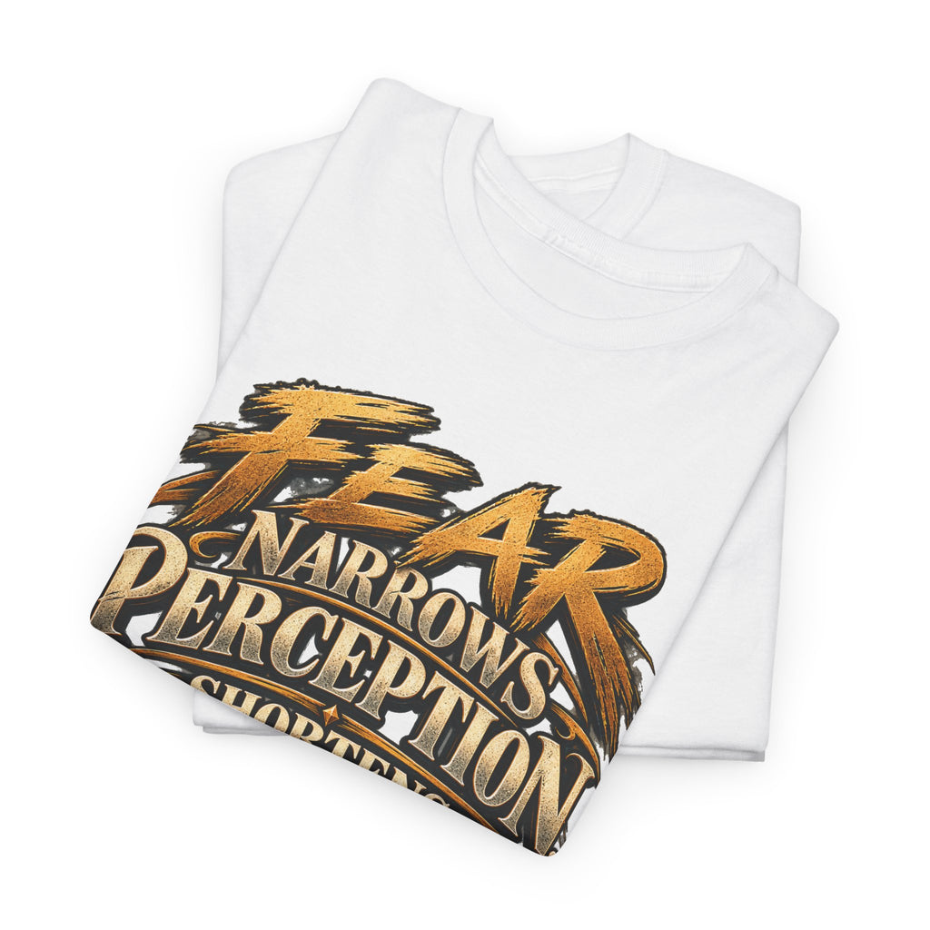Fear Narrows Perception Graphic Tee