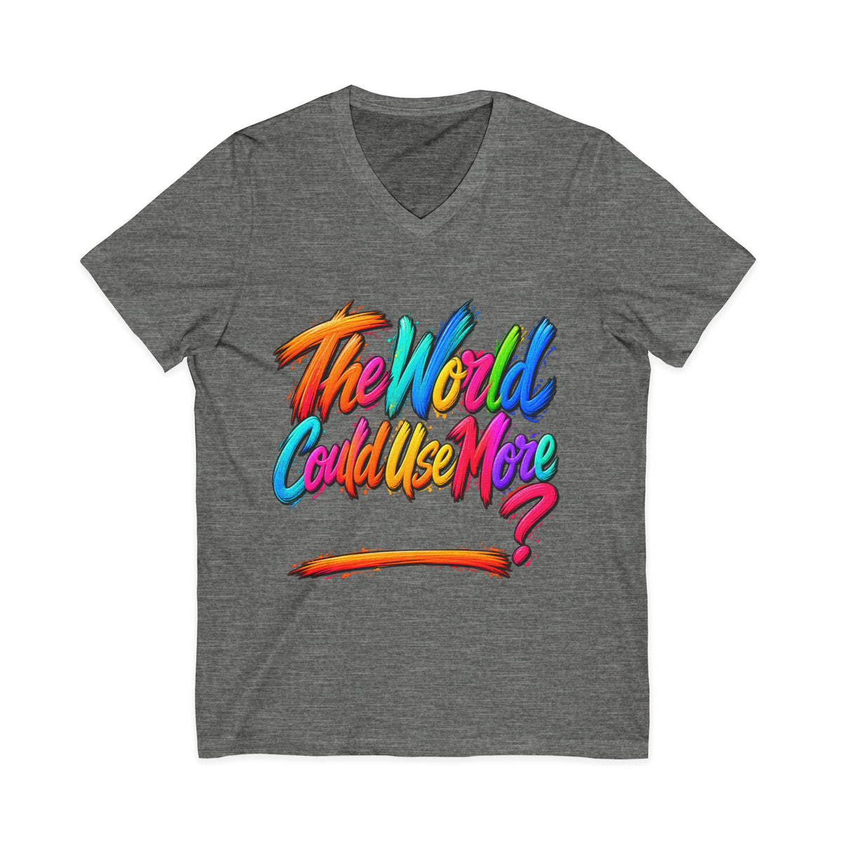 The World Could Use More....V-Neck Tee
