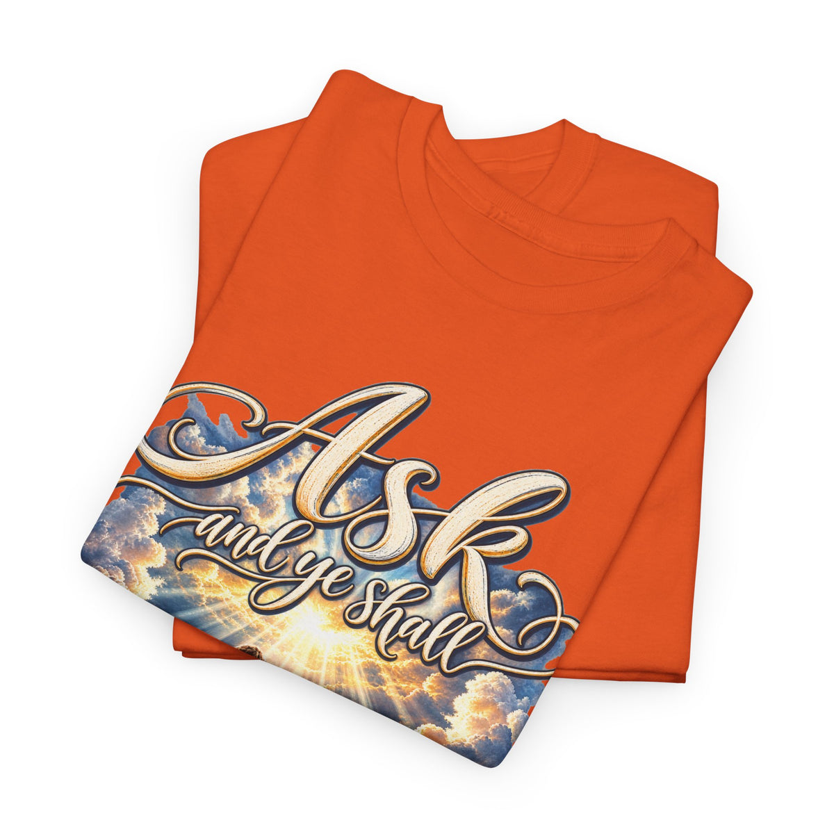 Ask and You Shall Receive Faith T-Shirt
