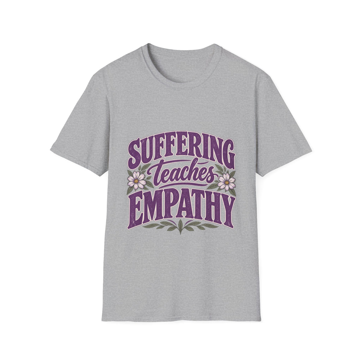 Suffering Teaches Empathy T-Shirt