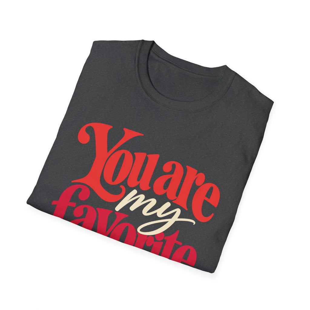 You Are My Favorite T-Shirt — Inspiring Christian Graphic Tee