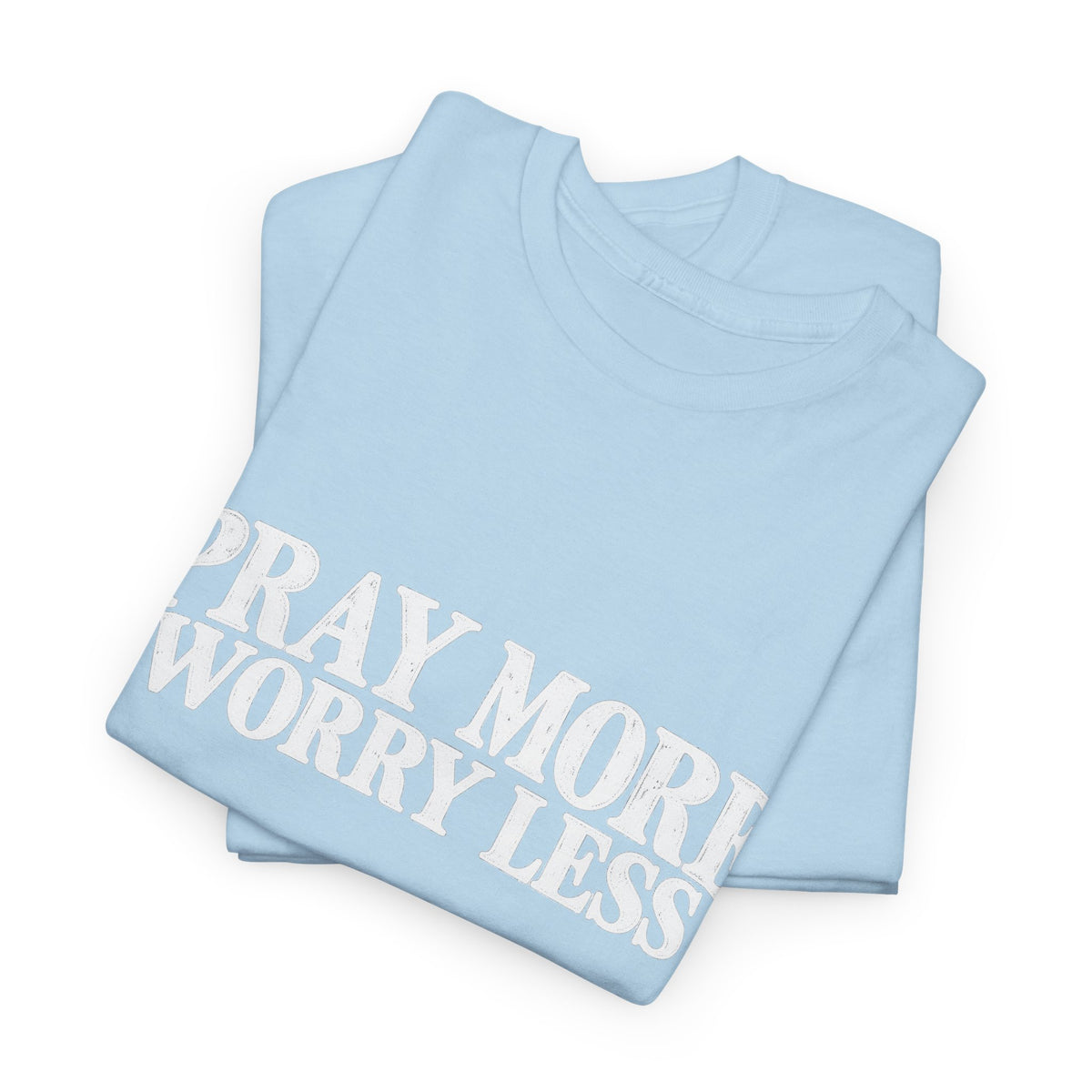 Pray More Worry Less T-Shirt